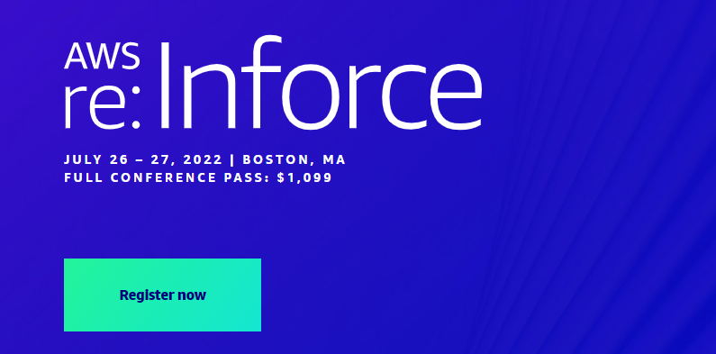 Sign up for me in Boston this July for AWS re:Inforce 2022