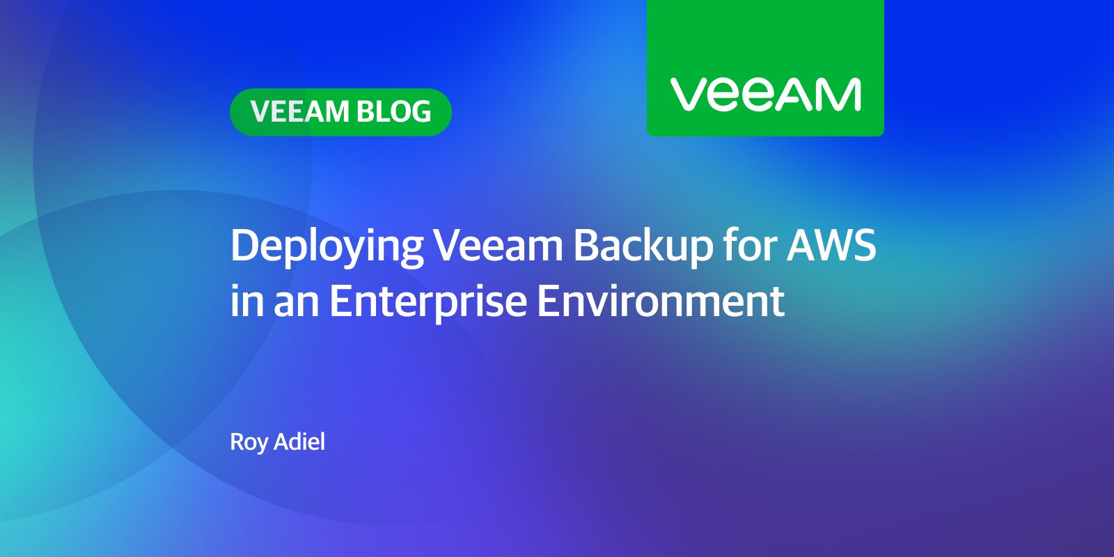 Deploying Veeam Backup for AWS in an Enterprise Environment